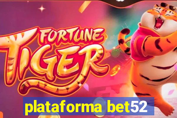 plataforma bet52